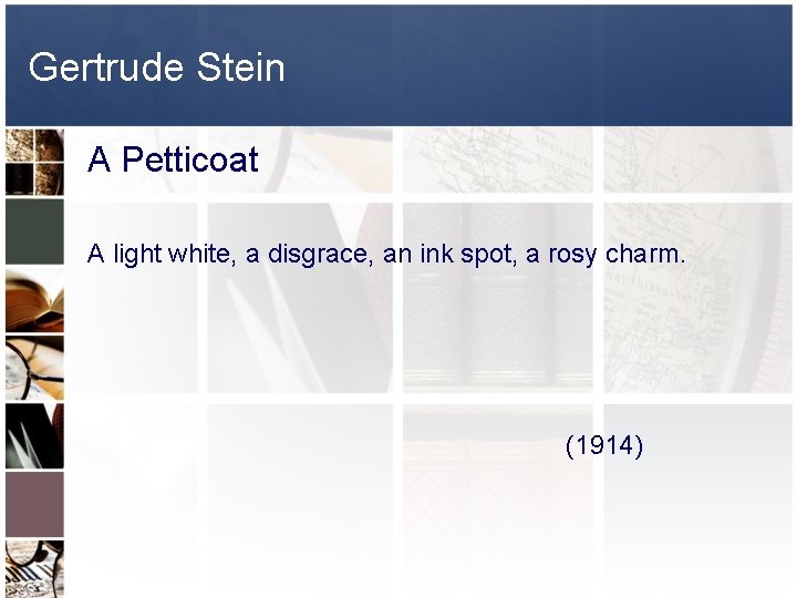 Gertrude Stein A Petticoat A light white, a disgrace, an ink spot, a rosy