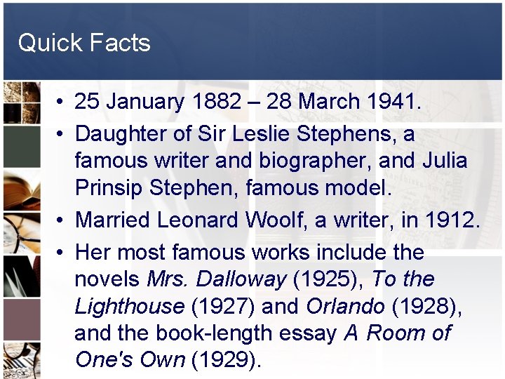 Quick Facts • 25 January 1882 – 28 March 1941. • Daughter of Sir