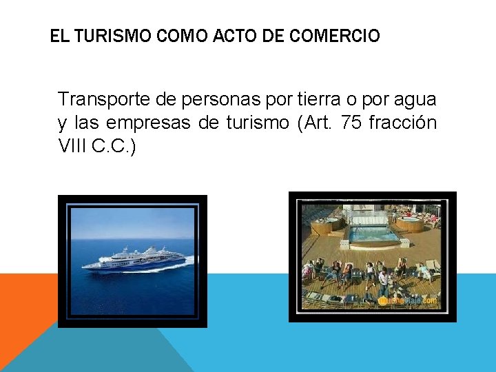 EL TURISMO COMO ACTO DE COMERCIO Transporte de personas por tierra o por agua