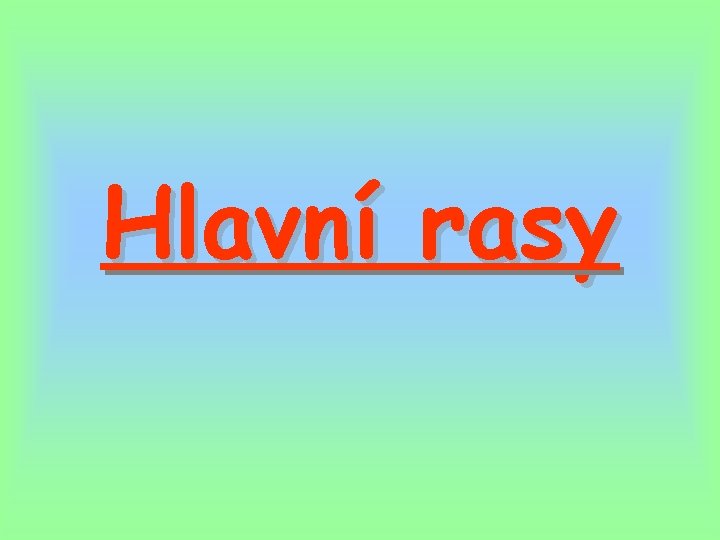 Hlavní rasy 