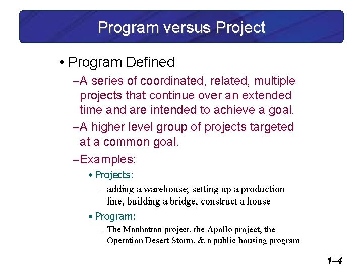 Program versus Project • Program Defined – A series of coordinated, related, multiple projects