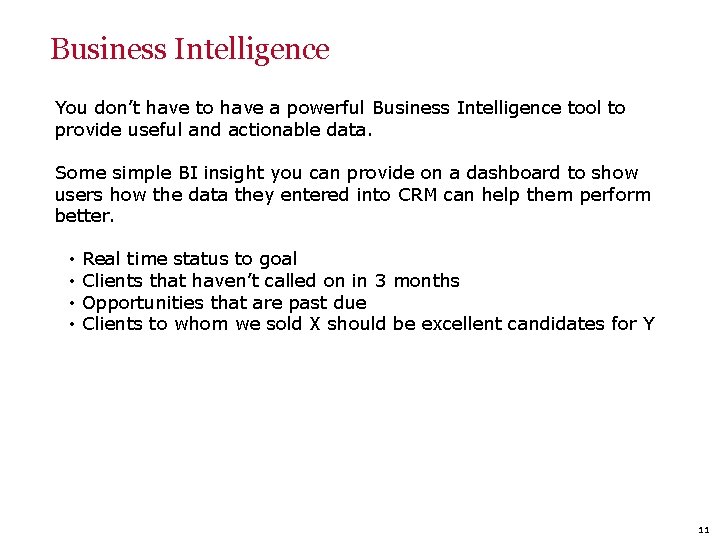 Business Intelligence You don’t have to have a powerful Business Intelligence tool to provide