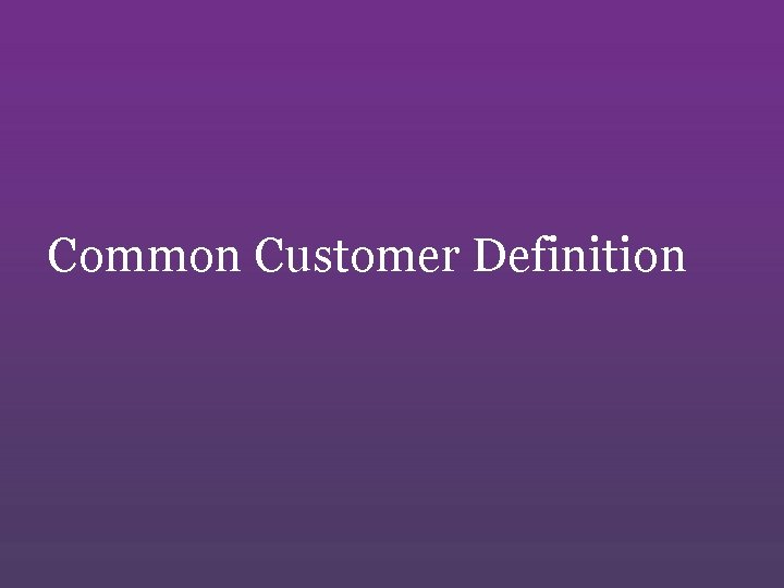 Common Customer Definition 