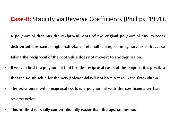 Case-II: Stability via Reverse Coefficients (Phillips, 1991). • A polynomial that has the reciprocal