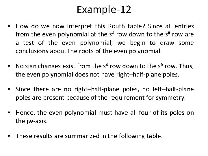 Example-12 • How do we now interpret this Routh table? Since all entries from