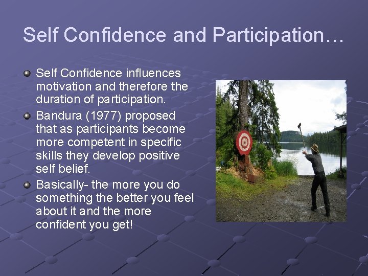 Self Confidence and Participation… Self Confidence influences motivation and therefore the duration of participation.