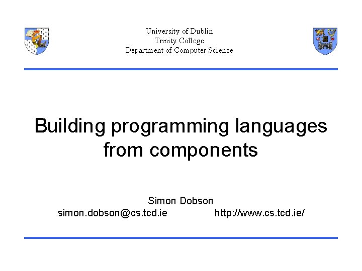 University of Dublin Trinity College Department of Computer Science Building programming languages from components