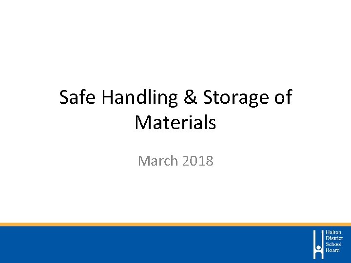 Safe Handling & Storage of Materials March 2018 