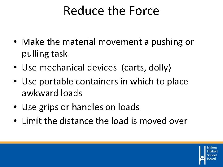 Reduce the Force • Make the material movement a pushing or pulling task •