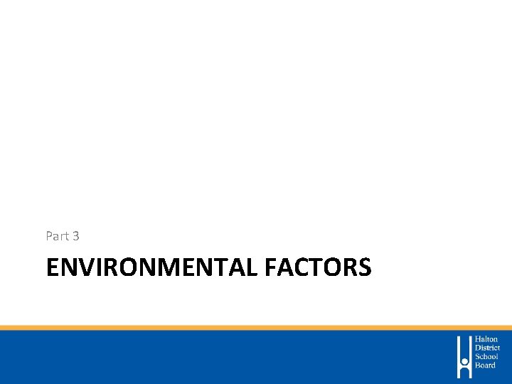 Part 3 ENVIRONMENTAL FACTORS 