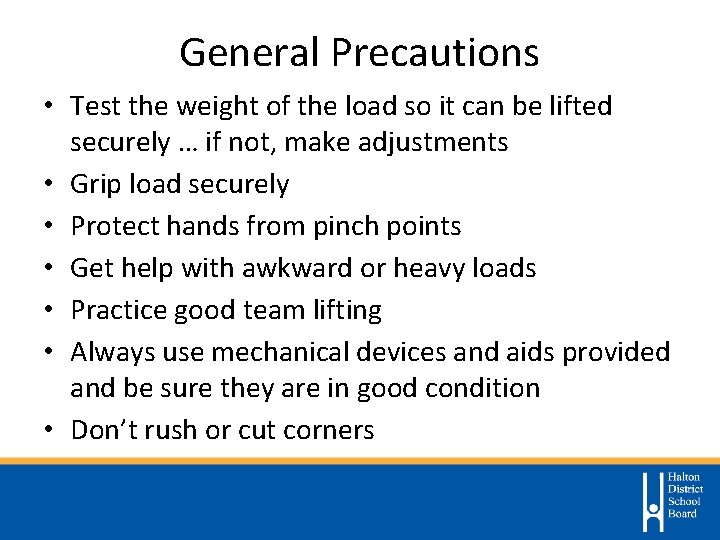 General Precautions • Test the weight of the load so it can be lifted