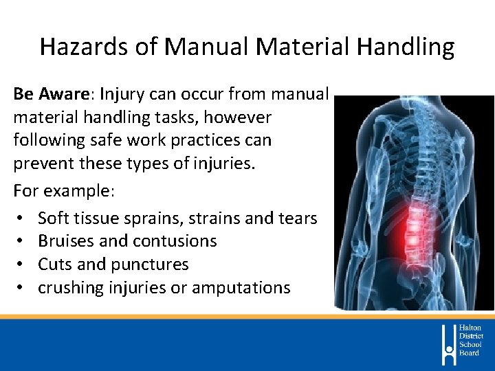 Hazards of Manual Material Handling Be Aware: Injury can occur from manual material handling