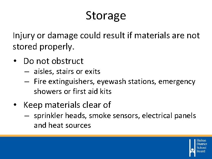 Storage Injury or damage could result if materials are not stored properly. • Do