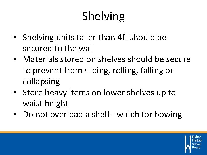 Shelving • Shelving units taller than 4 ft should be secured to the wall