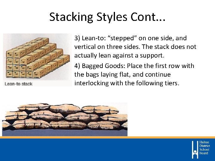 Stacking Styles Cont. . . 3) Lean-to: “stepped” on one side, and vertical on