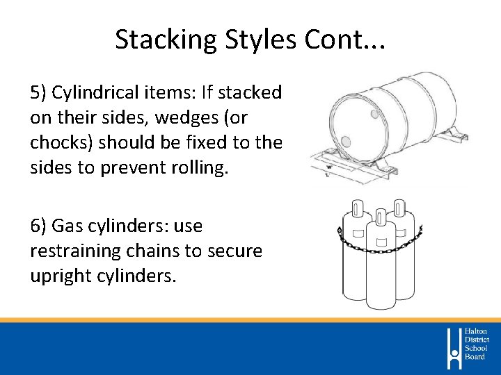 Stacking Styles Cont. . . 5) Cylindrical items: If stacked on their sides, wedges