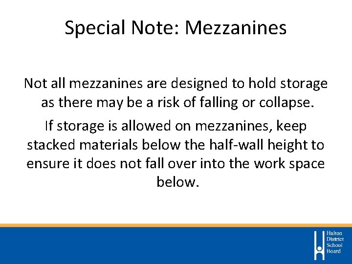 Special Note: Mezzanines Not all mezzanines are designed to hold storage as there may