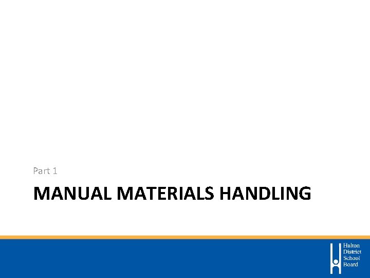 Part 1 MANUAL MATERIALS HANDLING 