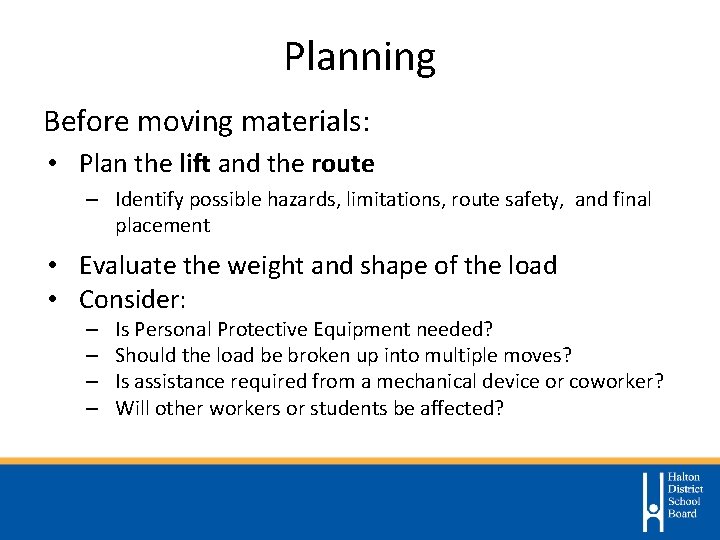 Planning Before moving materials: • Plan the lift and the route – Identify possible