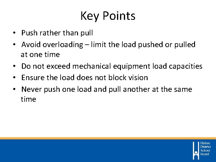 Key Points • Push rather than pull • Avoid overloading – limit the load