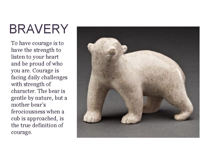 BRAVERY To have courage is to have the strength to listen to your heart