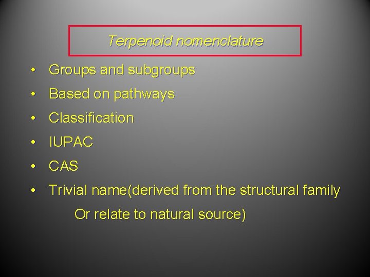 Terpenoid nomenclature • Groups and subgroups • Based on pathways • Classification • IUPAC