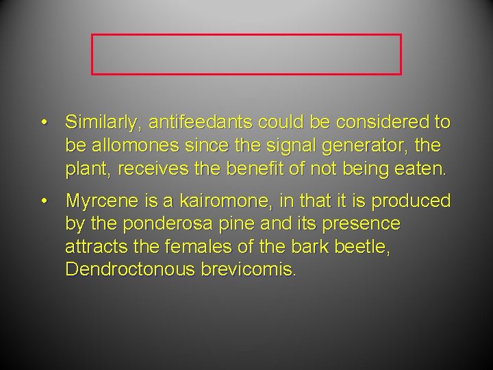  • Similarly, antifeedants could be considered to be allomones since the signal generator,