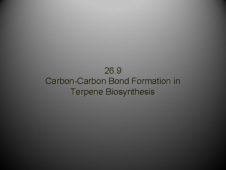 26. 9 Carbon-Carbon Bond Formation in Terpene Biosynthesis 