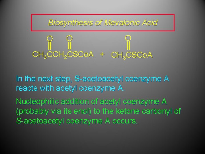 Biosynthesis of Mevalonic Acid O O O CH 3 CCH 2 CSCo. A +