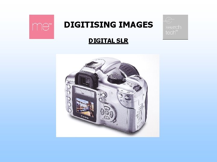 DIGITISING IMAGES DIGITAL SLR 