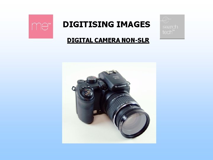 DIGITISING IMAGES DIGITAL CAMERA NON-SLR 