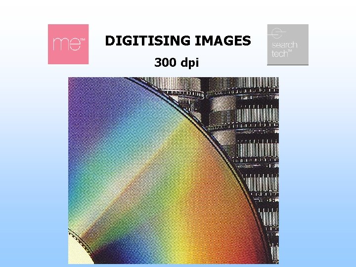 DIGITISING IMAGES 300 dpi 