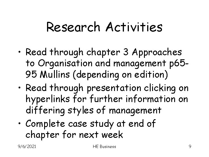 Research Activities • Read through chapter 3 Approaches to Organisation and management p 6595