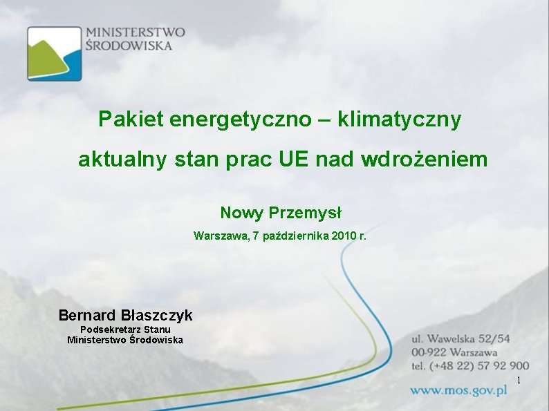 Pakiet energetyczno – klimatyczny aktualny stan prac UE nad wdrożeniem Nowy Przemysł Warszawa, 7