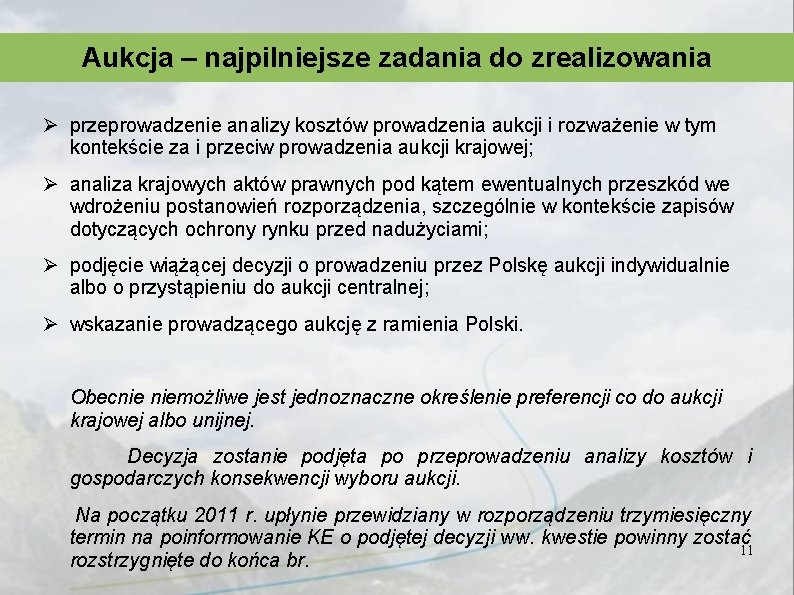 Aukcja – najpilniejsze zadania do zrealizowania Ø przeprowadzenie analizy kosztów prowadzenia aukcji i rozważenie