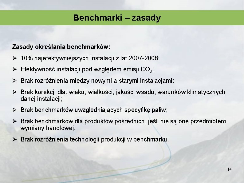 Benchmarki – zasady Zasady określania benchmarków: Ø 10% najefektywniejszych instalacji z lat 2007 -2008;