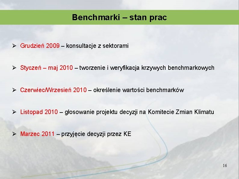 Benchmarki – stan prac Ø Grudzień 2009 – konsultacje z sektorami Ø Styczeń –