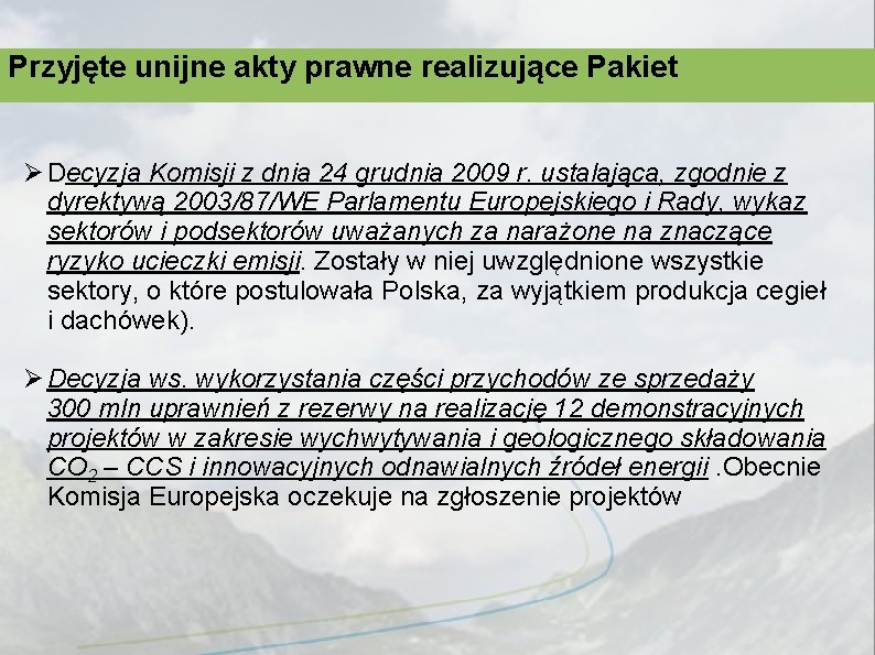 Przyjęte unijne akty prawne realizujące Pakiet Ø Decyzja Komisji z dnia 24 grudnia 2009