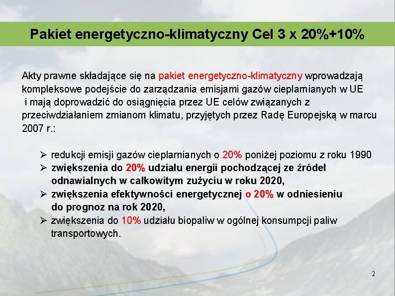 Pakiet energetyczno-klimatyczny Cel 3 x 20%+10% Akty prawne składające się na pakiet energetyczno-klimatyczny wprowadzają