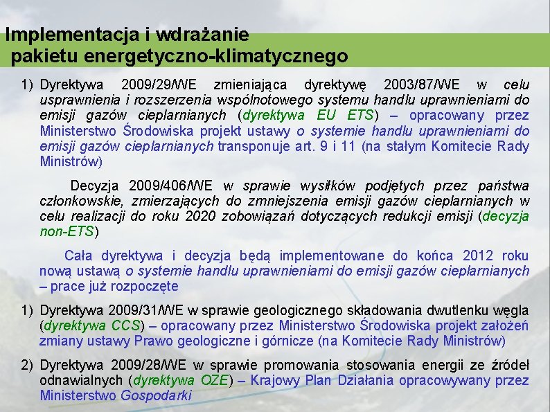 Implementacja i wdrażanie pakietu energetyczno-klimatycznego 1) Dyrektywa 2009/29/WE zmieniająca dyrektywę 2003/87/WE w celu usprawnienia