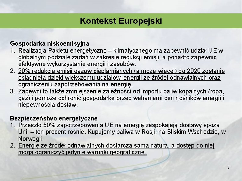 Kontekst Europejski Gospodarka niskoemisyjna 1. Realizacja Pakietu energetyczno – klimatycznego ma zapewnić udział UE