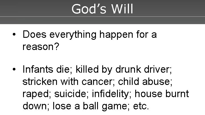 Powerpoint Templates God’s Will • Does everything happen for a reason? • Infants die;