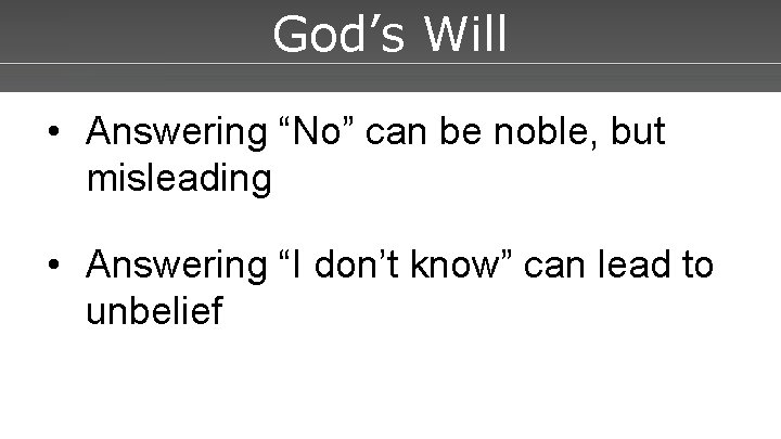 Powerpoint Templates God’s Will • Answering “No” can be noble, but misleading • Answering