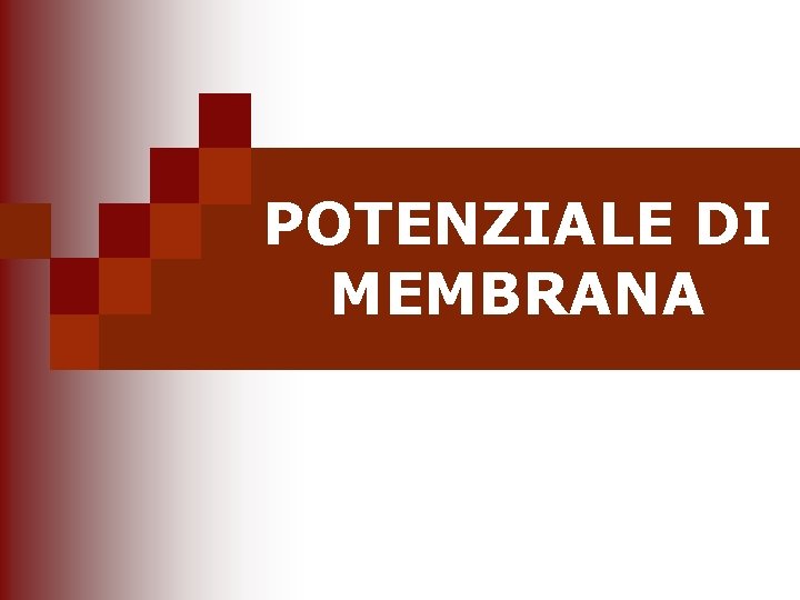 POTENZIALE DI MEMBRANA 