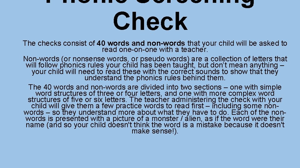 Phonic Screening Check The checks consist of 40 words and non-words that your child