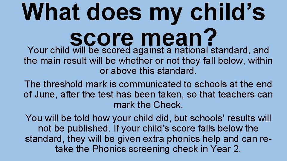 What does my child’s score mean? Your child will be scored against a national