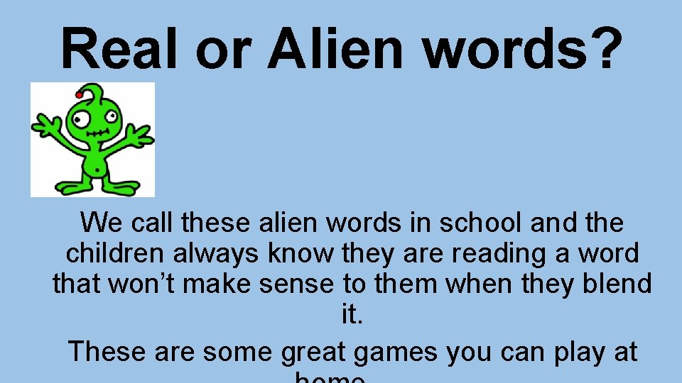 Real or Alien words? We call these alien words in school and the children