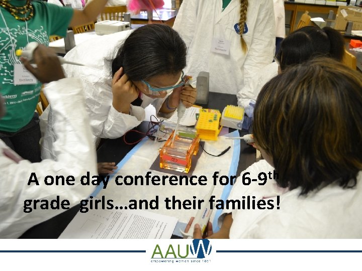 A one day conference for 6 -9 th grade girls…and their families! 