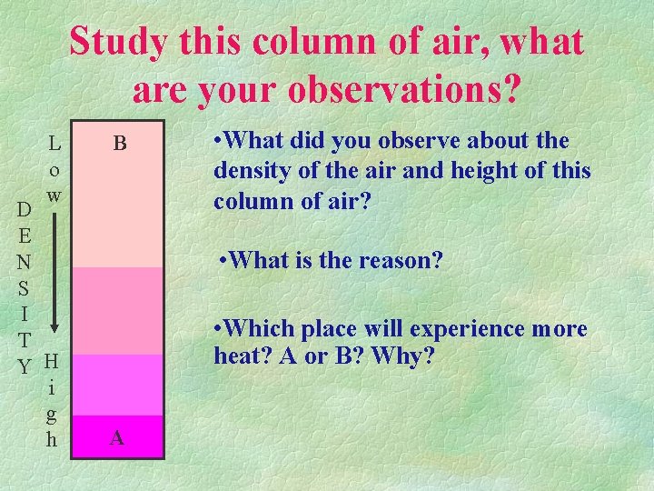 Study this column of air, what are your observations? L o w D E