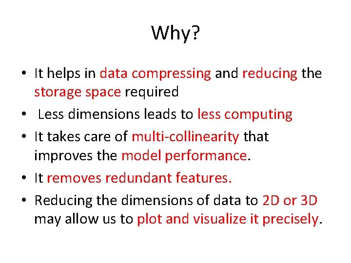 Why? • It helps in data compressing and reducing the storage space required •